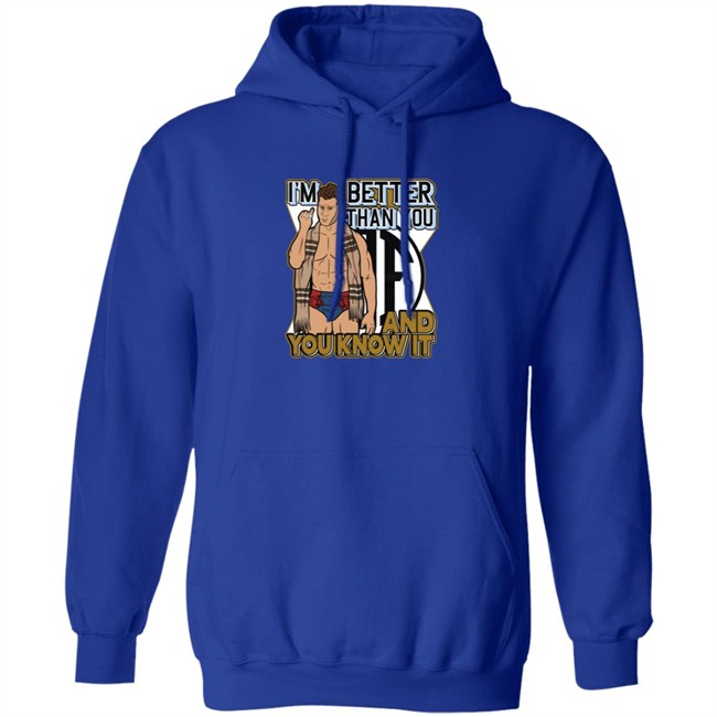 Limited Edition Maxwell Jacob Friedman I'm Better Than You And You Know It Shirt Limited Edition Maxwell Jacob Friedman I'm Better Than You And You Know It Shirt