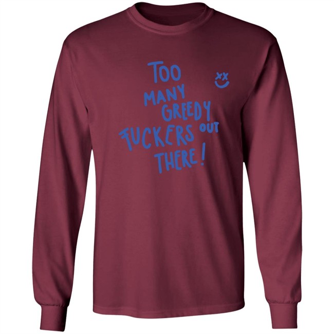Limited Edition Kei Harry Day Too Many Greedy Fuckers Out There Hoodie Limited Edition Kei Harry Day Too Many Greedy Fuckers Out There Hoodie