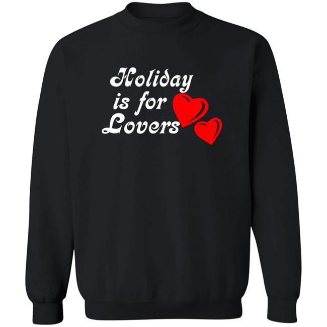 Limited Edition Holiday Is For Lover Shirt Limited Edition Holiday Is For Lover Shirt