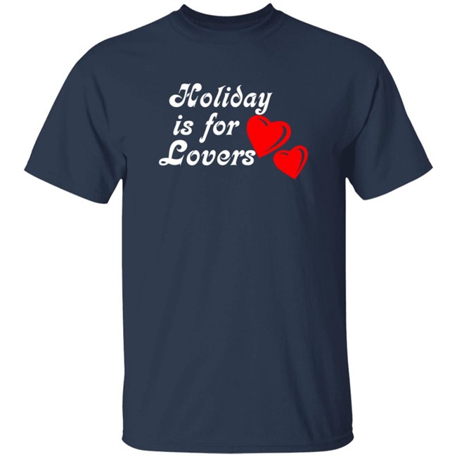 Limited Edition Holiday Is For Lover Shirt Limited Edition Holiday Is For Lover Shirt