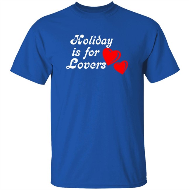 Limited Edition Holiday Is For Lover Shirt Limited Edition Holiday Is For Lover Shirt