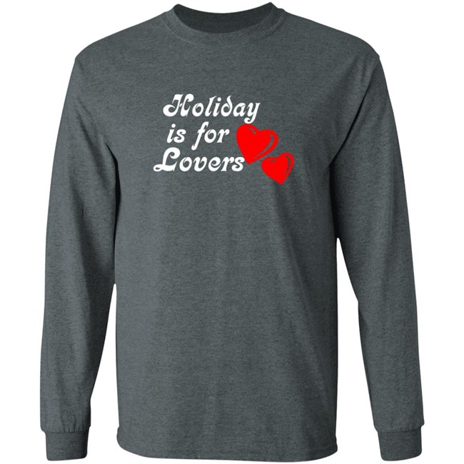 Limited Edition Holiday Is For Lover Shirt Limited Edition Holiday Is For Lover Shirt