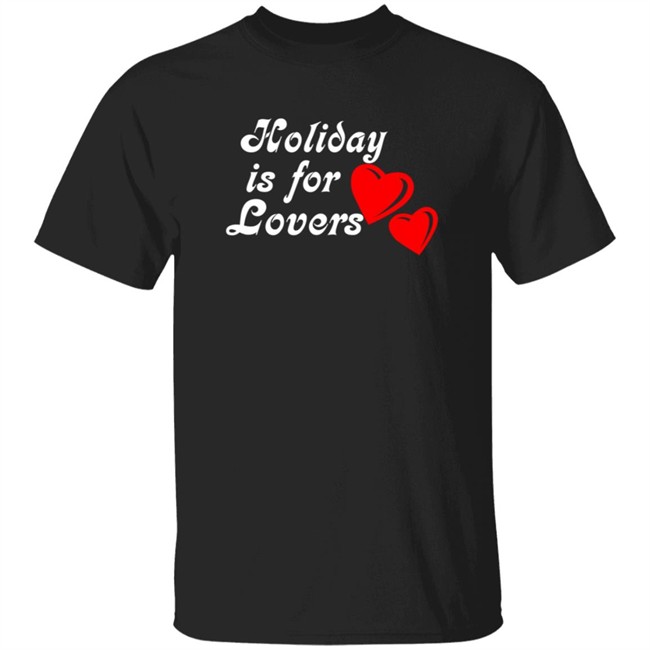 Limited Edition Holiday Is For Lover Shirt