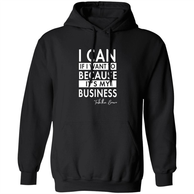 Tabitha Brown Merchandise I Can If I Want To Because It's My Business Sweatshirt Tabitha Brown Merchandise I Can If I Want To Because It's My Business Sweatshirt