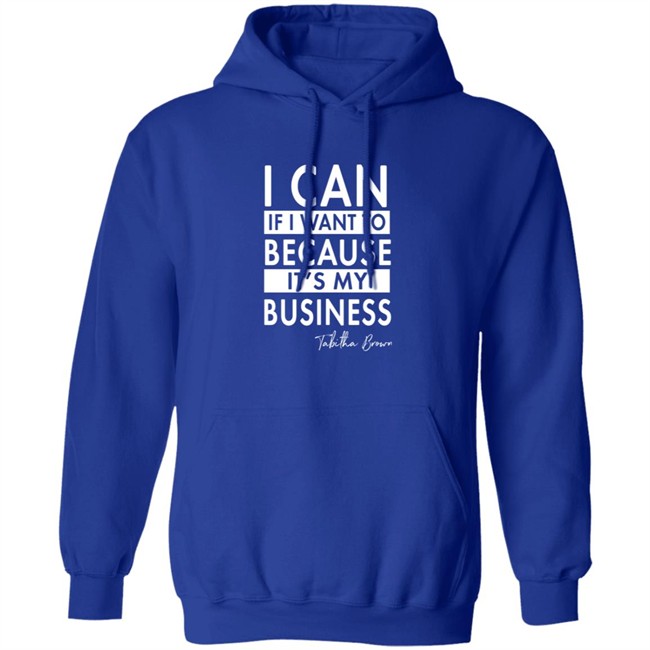 Tabitha Brown Merchandise I Can If I Want To Because It's My Business Sweatshirt Tabitha Brown Merchandise I Can If I Want To Because It's My Business Sweatshirt
