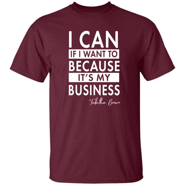 Tabitha Brown Merchandise I Can If I Want To Because It's My Business Sweatshirt Tabitha Brown Merchandise I Can If I Want To Because It's My Business Sweatshirt