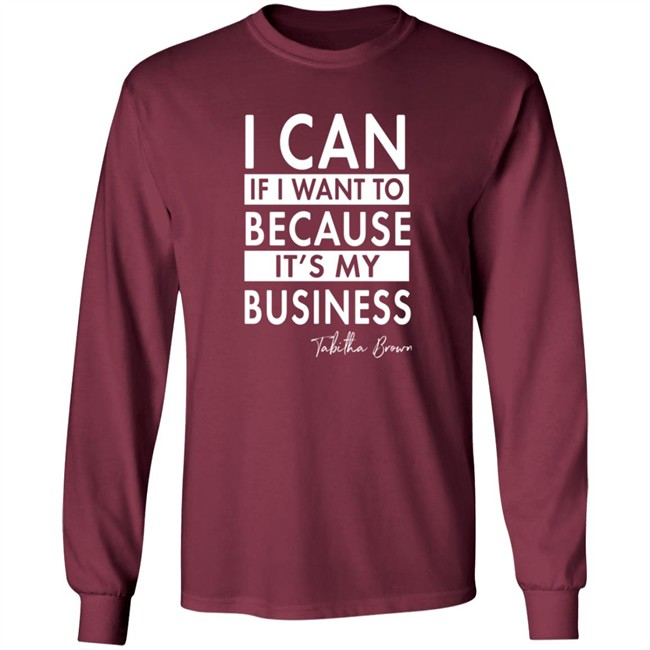 Tabitha Brown Merchandise I Can If I Want To Because It's My Business Sweatshirt Tabitha Brown Merchandise I Can If I Want To Because It's My Business Sweatshirt