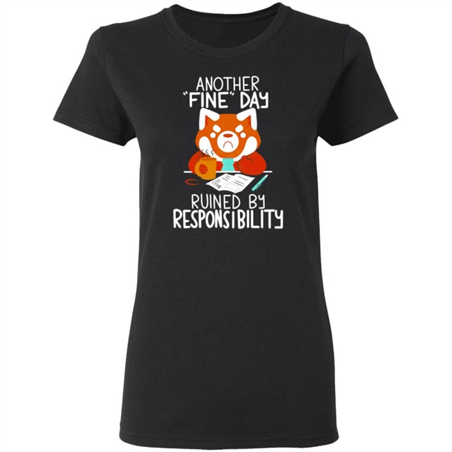 Another Fine Day Ruined Responsibility T Shirt Another Fine Day Ruined Responsibility T Shirt