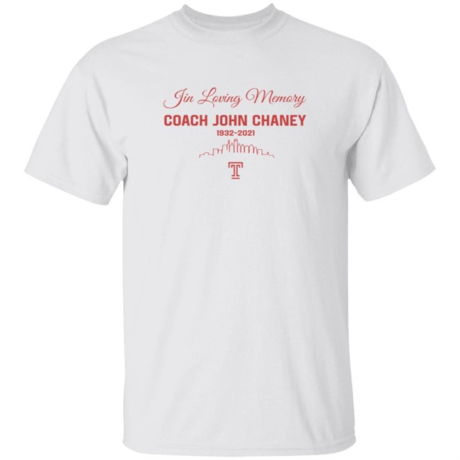 Limited Edition In Loving Memory Coach John Chaney 1932 2021 Shirt