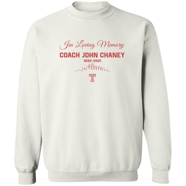 Limited Edition In Loving Memory Coach John Chaney 1932 2021 Shirt Limited Edition In Loving Memory Coach John Chaney 1932 2021 Shirt