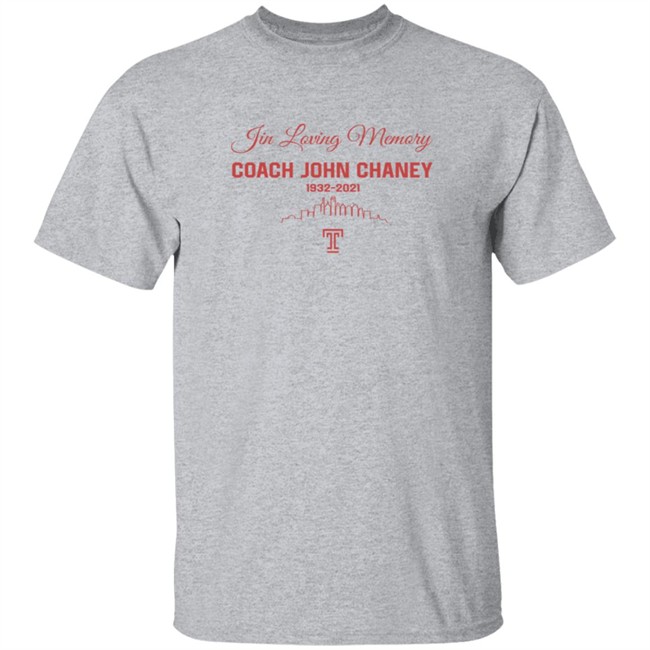 Limited Edition In Loving Memory Coach John Chaney 1932 2021 Shirt Limited Edition In Loving Memory Coach John Chaney 1932 2021 Shirt