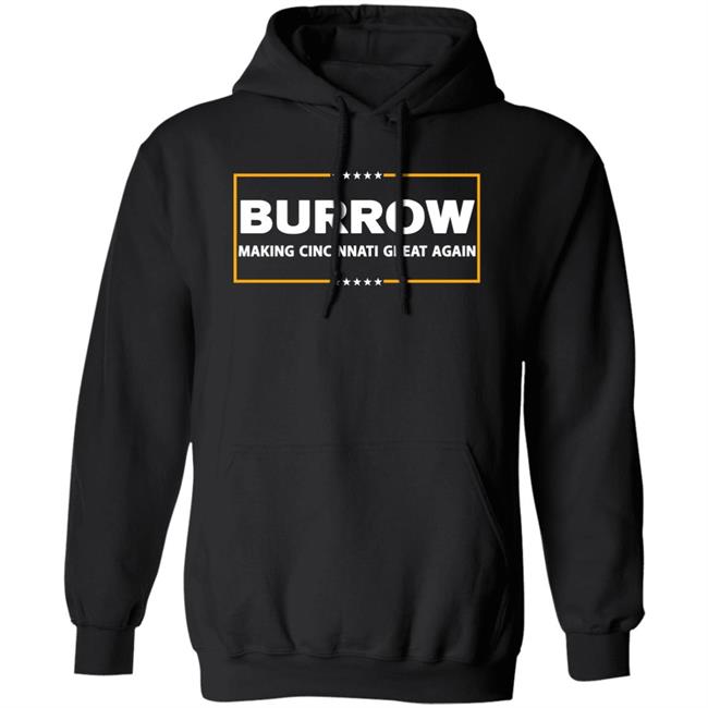 Joe Burrow Burrow Making Cincinnati Great Again Shirt