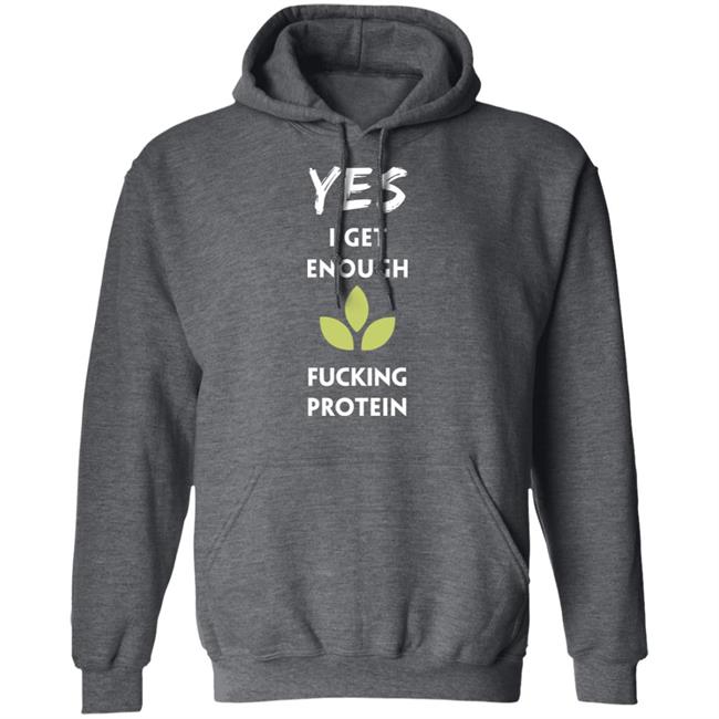 Yes I Get Enough Fucking Protein Shirt Plant Babes Shop Merch Tara Strong Yes I Get Enough Fucking Protein Shirt Plant Babes Shop Merch Tara Strong