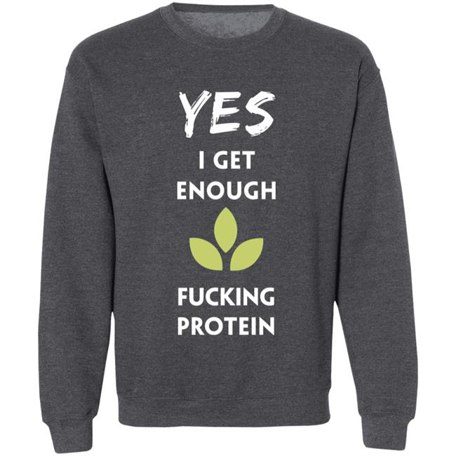 Yes I Get Enough Fucking Protein Shirt Plant Babes Shop Merch Tara Strong Yes I Get Enough Fucking Protein Shirt Plant Babes Shop Merch Tara Strong