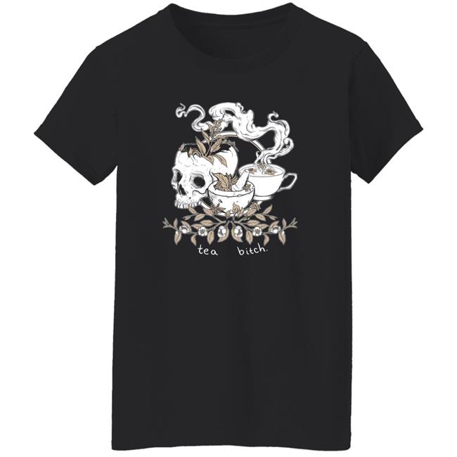 Everpress Shop Tea Bitch Skull Shirt Everpress Shop Tea Bitch Skull Shirt