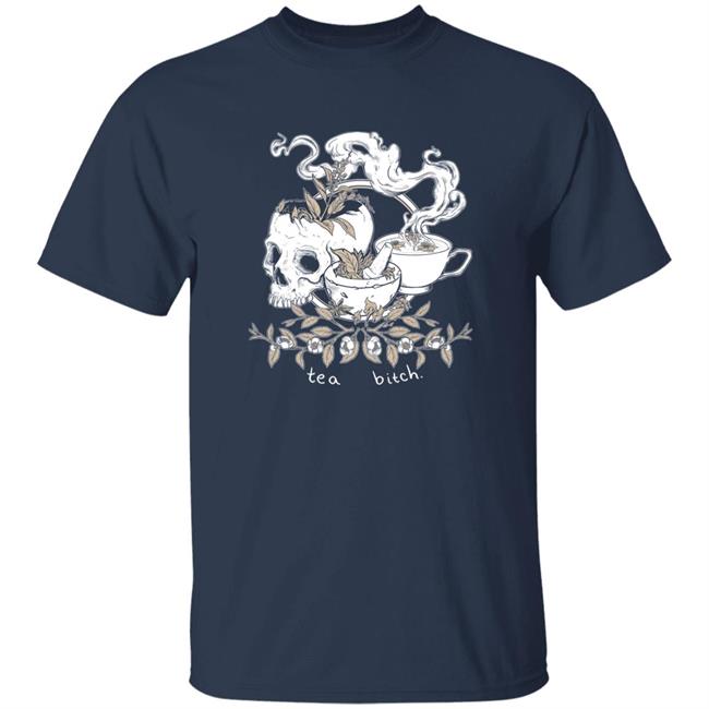 Everpress Shop Tea Bitch Skull Shirt Everpress Shop Tea Bitch Skull Shirt
