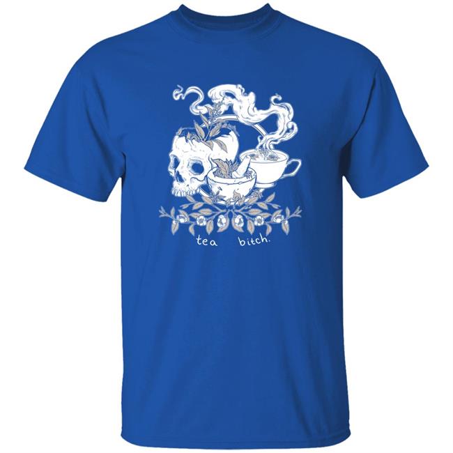 Everpress Shop Tea Bitch Skull Shirt Everpress Shop Tea Bitch Skull Shirt
