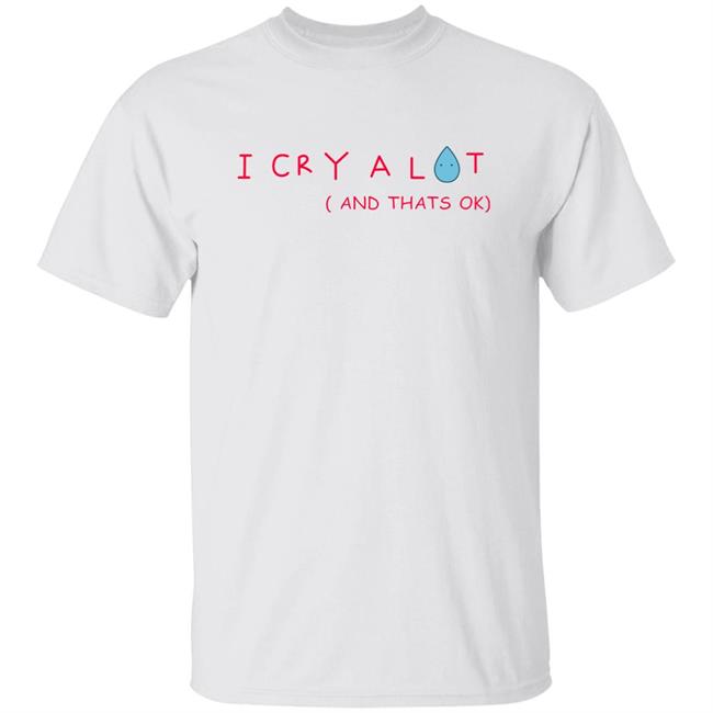 The Euphoria Star Sydney Sweeney Shirts I Cry A Lot ( And Thats Ok) T Shirt