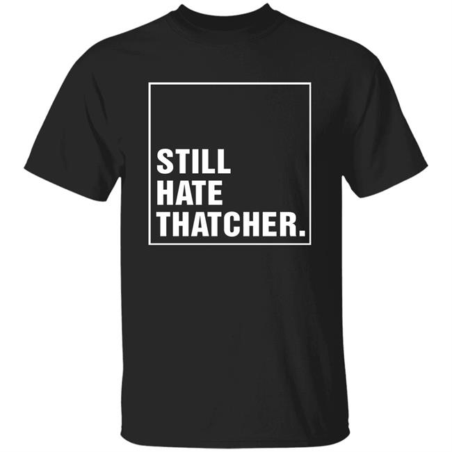 Marion Langford Still Hate Thacher Shirt