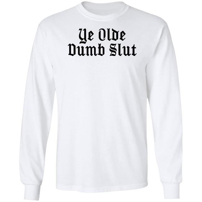 Ye Olde Dumb Slut T Shirt Christian Ye Olde Dumb Slut T Shirt Christian