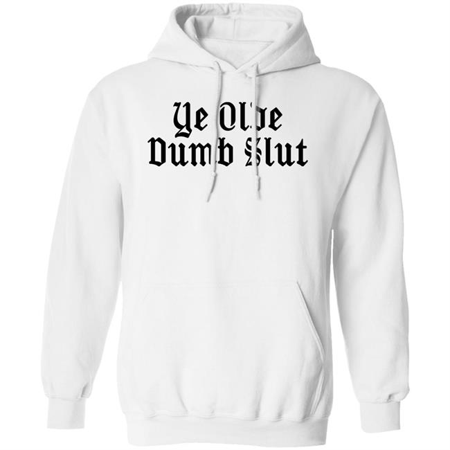 Ye Olde Dumb Slut T Shirt Christian Ye Olde Dumb Slut T Shirt Christian