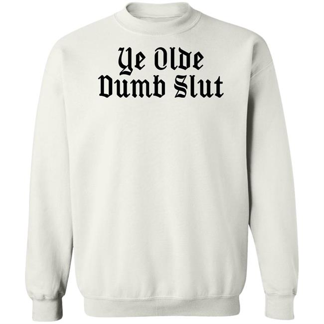 Ye Olde Dumb Slut T Shirt Christian Ye Olde Dumb Slut T Shirt Christian