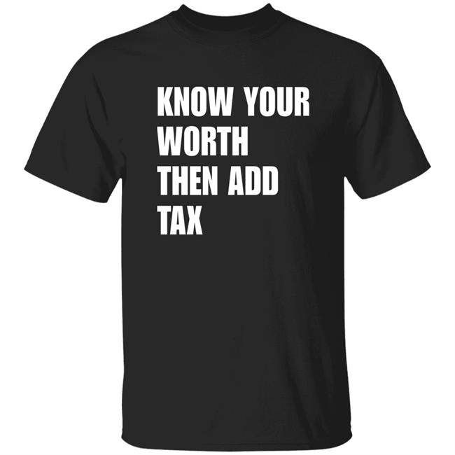 Know Your Worth Then Add Tax Long Sleeve T Shirt Jamie Barton Know Your Worth Then Add Tax Long Sleeve T Shirt Jamie Barton