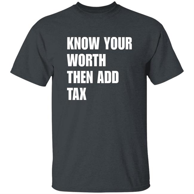 Know Your Worth Then Add Tax Long Sleeve T Shirt Jamie Barton Know Your Worth Then Add Tax Long Sleeve T Shirt Jamie Barton