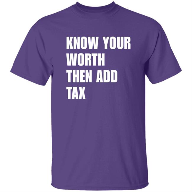 Know Your Worth Then Add Tax Long Sleeve T Shirt Jamie Barton Know Your Worth Then Add Tax Long Sleeve T Shirt Jamie Barton