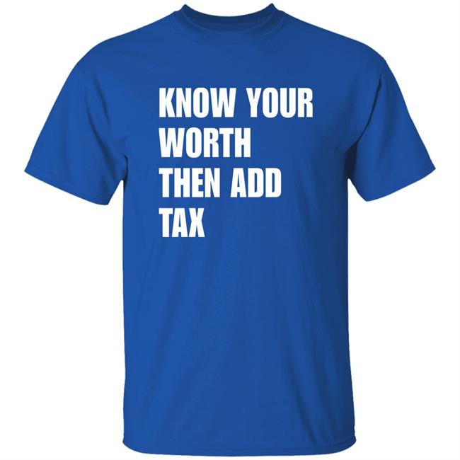 Know Your Worth Then Add Tax Long Sleeve T Shirt Jamie Barton Know Your Worth Then Add Tax Long Sleeve T Shirt Jamie Barton