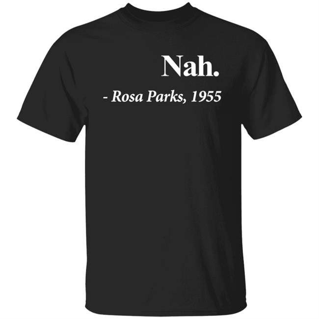 Maybe Jacoby Nah Rosa Parks 1955 Shirt