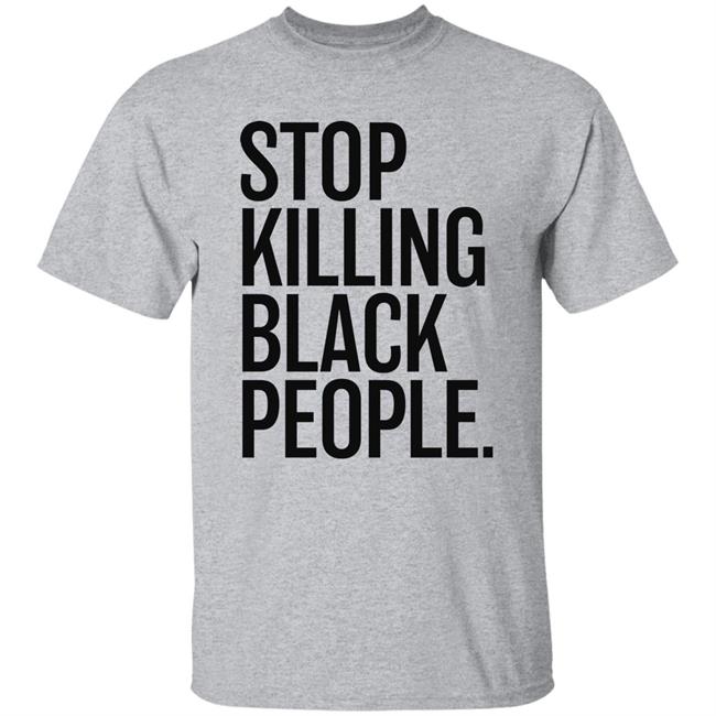 Stop Killing Black People Shirt Melanin Apparel Merch The Sarcastic Optimus