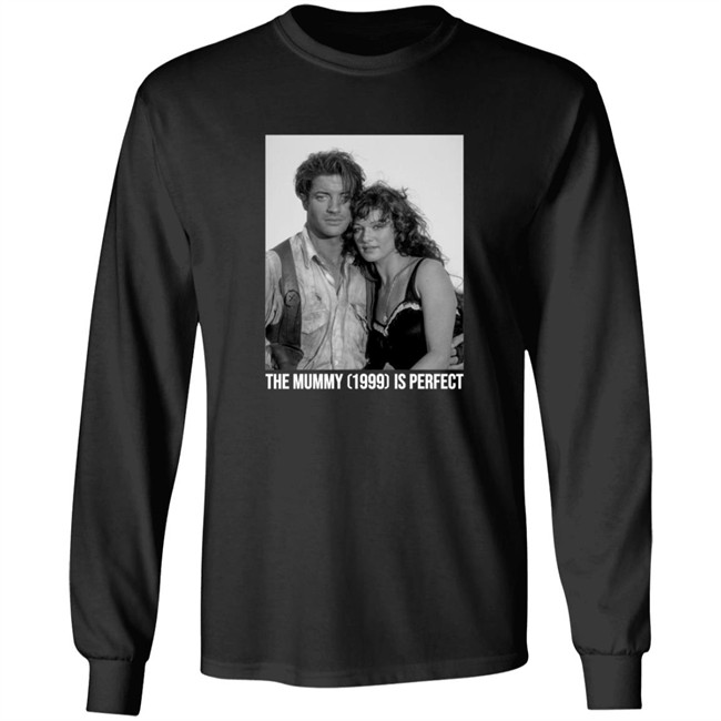 The Mummy 1999 Is Perfect T Shirt The Mummy 1999 Is Perfect T Shirt