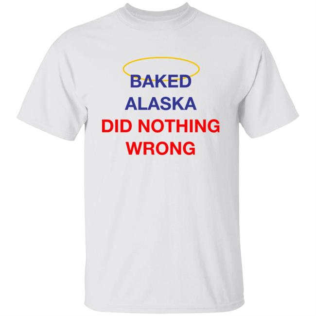 Yoba Merch Baked Alaska Did Nothing Wrong Shirt