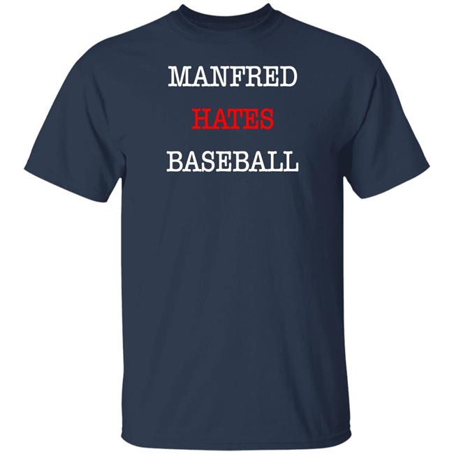 Johneganstuff Merch Manfred Hates Baseball Shirt