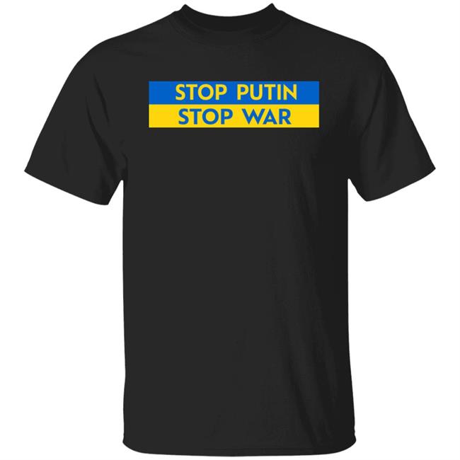 Stop Putin Stop War T Shirt Stop Putin's War In Ukraine Shirt Ukraine Russia War