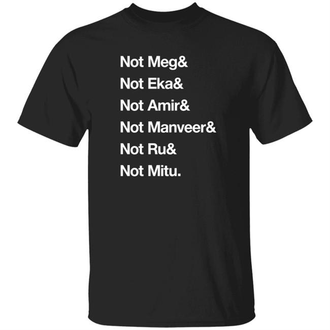 Not Meg Eka Amir Manveer Ru Mitu Shirt Ekanaut
