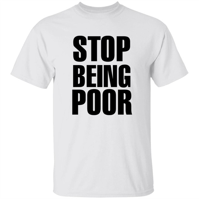 Paris Hilton Stop Being Poor Shirt
