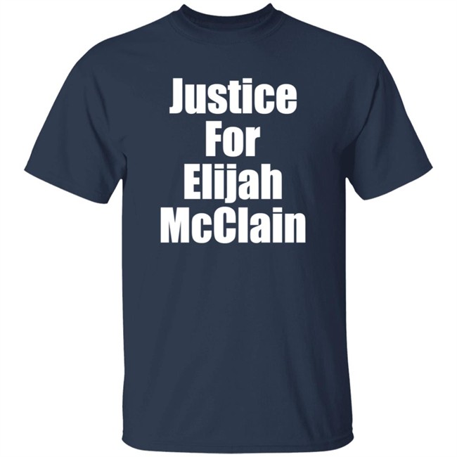 Justice For Elijah McClain Shirt Justice For Elijah McClain Shirt