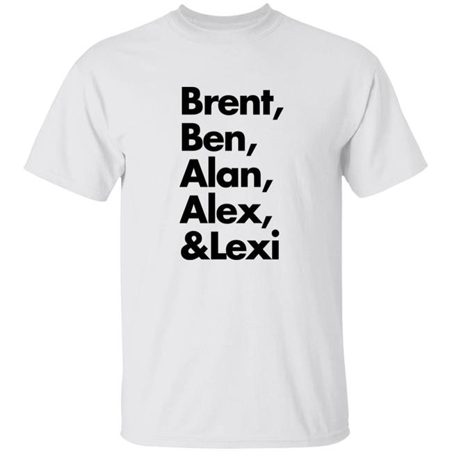 Brent Ben Alan Alex And Lexi Shirt