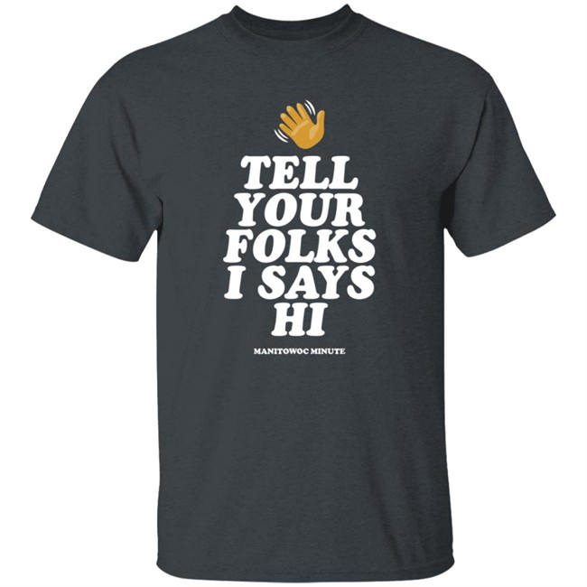 Manitowoc Minute Merch Tell Your Folks Crewneck Sweatshirt Manitowoc Minute Merch Tell Your Folks Crewneck Sweatshirt