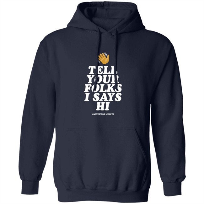 Manitowoc Minute Merch Tell Your Folks Crewneck Sweatshirt Manitowoc Minute Merch Tell Your Folks Crewneck Sweatshirt