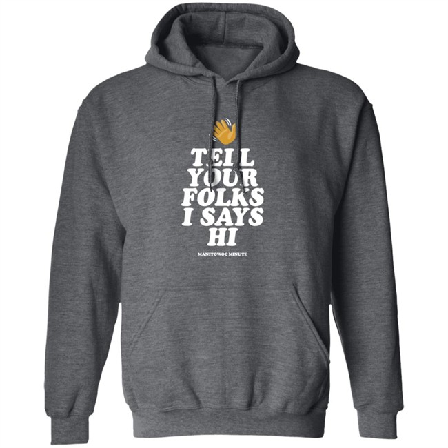 Manitowoc Minute Merch Tell Your Folks Crewneck Sweatshirt Manitowoc Minute Merch Tell Your Folks Crewneck Sweatshirt