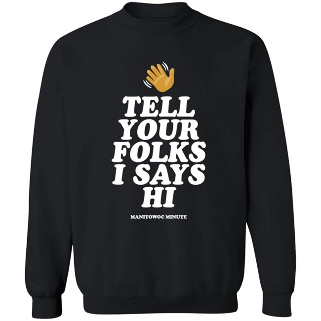 Manitowoc Minute Merch Tell Your Folks Crewneck Sweatshirt