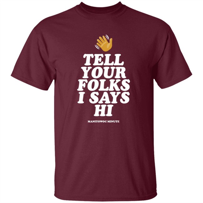 Manitowoc Minute Merch Tell Your Folks Crewneck Sweatshirt Manitowoc Minute Merch Tell Your Folks Crewneck Sweatshirt