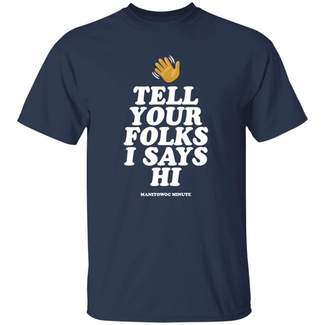 Manitowoc Minute Merch Tell Your Folks Crewneck Sweatshirt Manitowoc Minute Merch Tell Your Folks Crewneck Sweatshirt