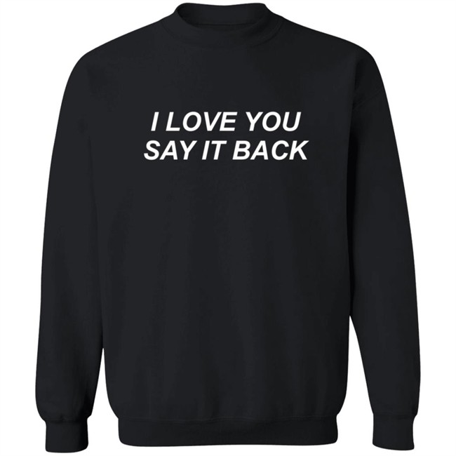 Lonely Ghost Merch I Love You Say It Back Sweatshirt