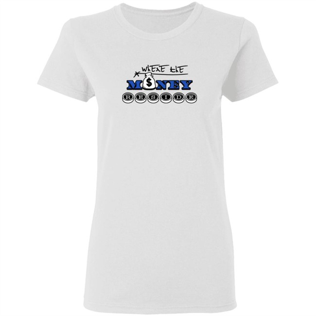Where The Money Preside Shirt Where The Money Preside Shirt
