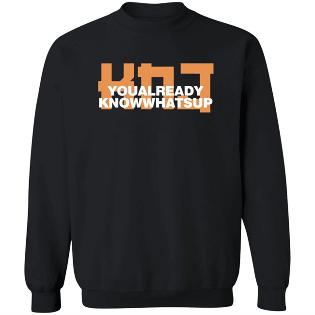 KNJ You Already Know Whats Up Hoodie KNJ You Already Know Whats Up Hoodie