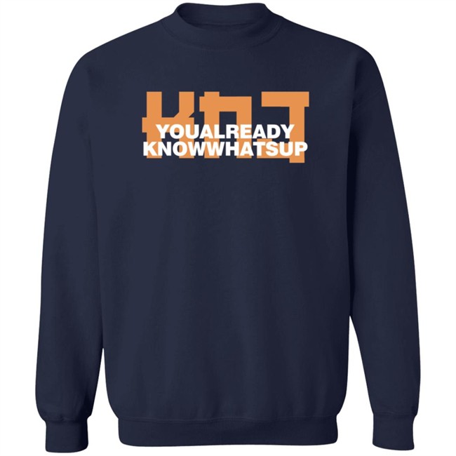 KNJ You Already Know Whats Up Hoodie KNJ You Already Know Whats Up Hoodie